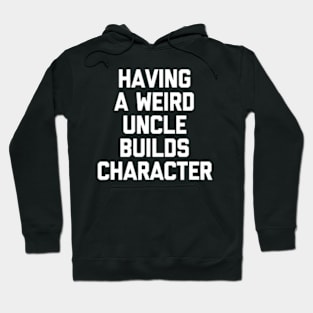 Having A Weird UNCLE Builds Character Hoodie